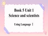Unit 1 Science and Scientists Using Language 1 课件