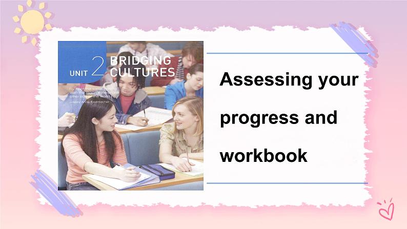 Unit 2 Bridging Cultures Assessing your progress and Workbook 课件01