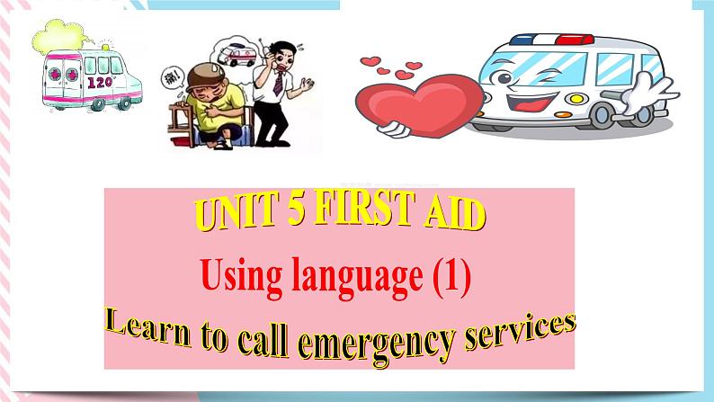 Unit 5 First Aid  Using language 课件02