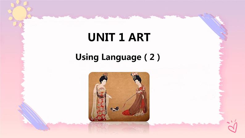 Unit 1 Art Using Language(2)课件01