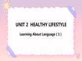 Unit 2 Healthy Lifestyle Learning About Language(1)课件