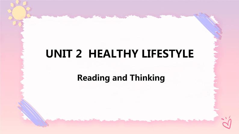 Unit 2 Healthy Lifestyle Reading and Thinking课件01