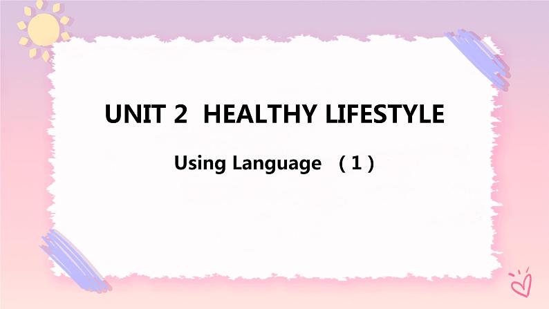 Unit 2 Healthy Lifestyle Using Language(1)课件01