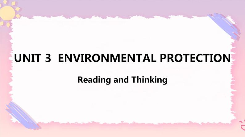 Unit 3 Environmental Protection Reading and Thinking课件01