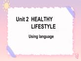 Unit 2 Healthy lifestyle Using language 课件