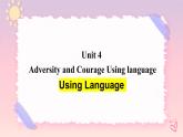 Unit 4 Adversity and Courage Using language 课件