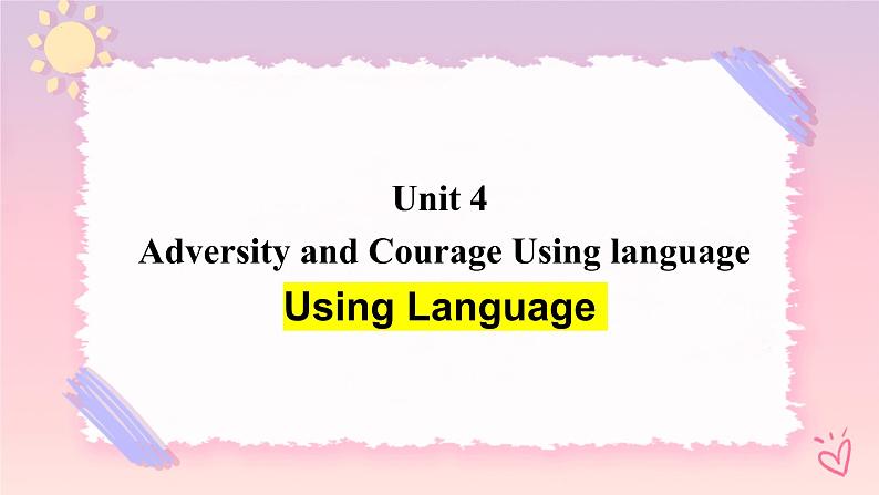 Unit 4 Adversity and Courage Using language 课件01