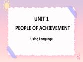 Unit 1 People of Achievement  Using Language 课件