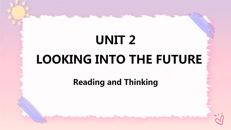 Unit 2 Looking into the Future  Reading and Thinking 课件01