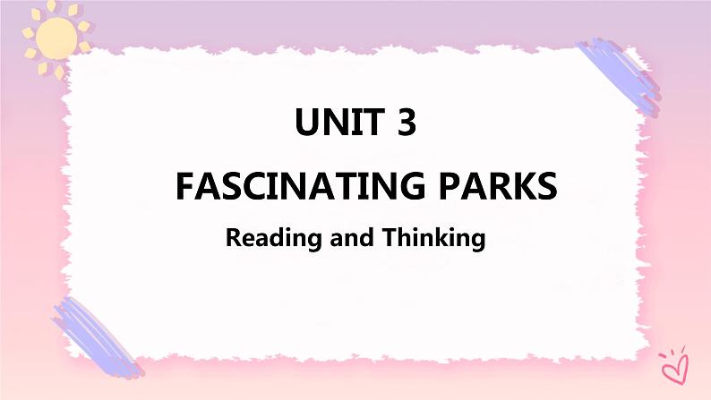 Unit 3 Fascinating Parks  Reading and Thinking 课件第1页