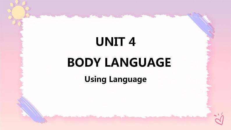 Unit 4 Body Language  Using Language 课件01