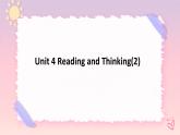 Unit 4 Reading and Thinking(2) 课件