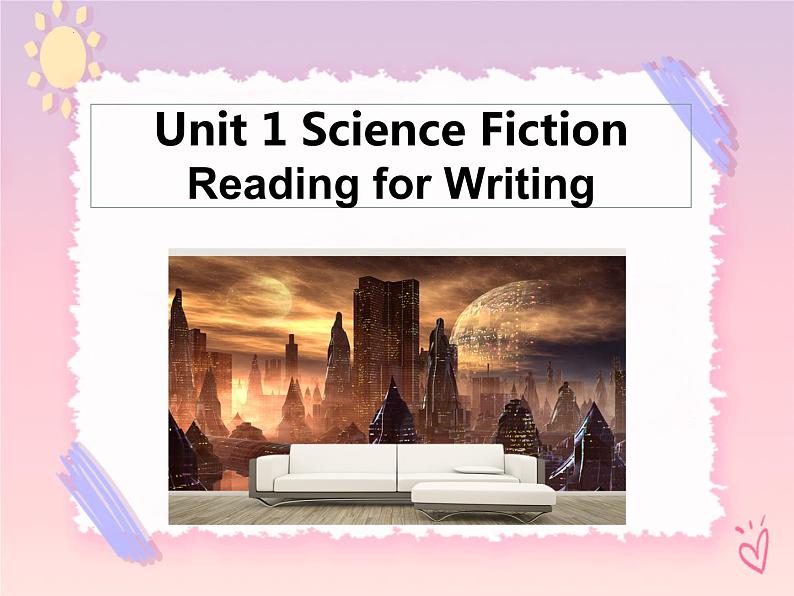 Unit 1 Science Fiction Reading for Writing 课件第1页