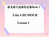 Unit 4 Lesson 1 What's So Funny_ 课件高中英语北师大版（2019）选择性必修第二册