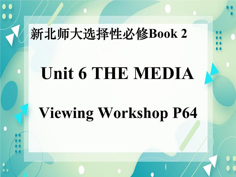 Unit 6 Viewing Workshop 课件高中英语北师大版（2019）选择性必修第二册01