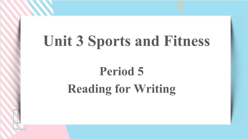 Unit+3+Reading+for+Writing课件+教案+练习+音频素材01