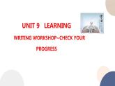 UNIT 9 WRITING WORKSHOP~CHECK YOUR PROGRESS（课件PPT）