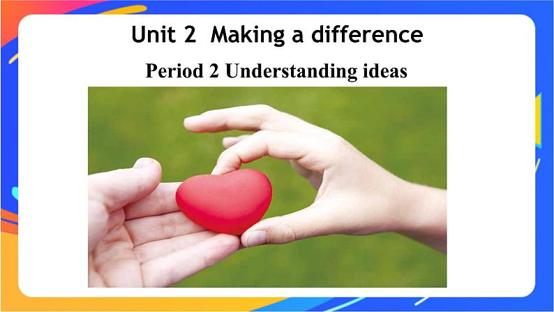 Unit 2 Making a difference Period 2 Understanding ideas课件第1页