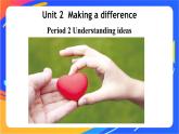 Unit 2 Making a difference Period 2 Understanding ideas课件