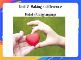 Unit 2 Making a difference Period 4 Grammar课件