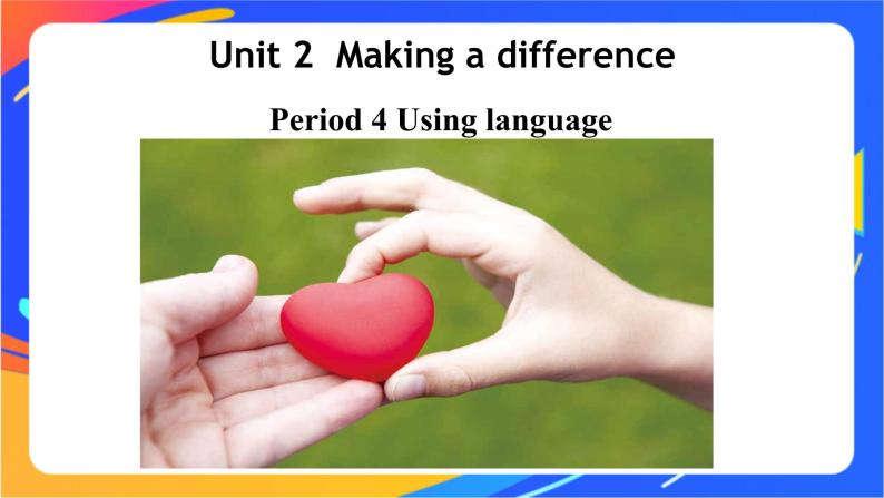 Unit 2 Making a difference Period 4 Grammar课件01