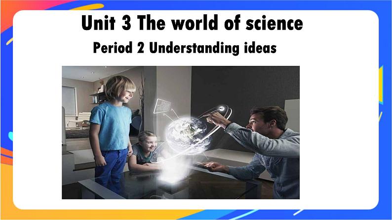 Unit 3 Understanding ideas 课件01