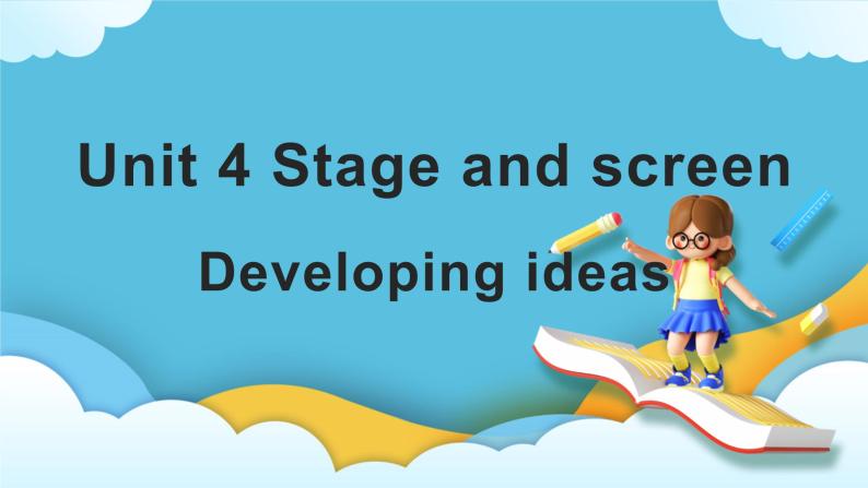 Unit 4 Stage and Screen第三课时Developing ideas课件01