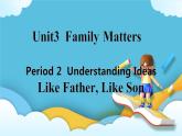 Unit 3 Family Matters第二课时understanding ideas课件