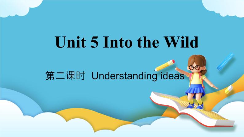 Unit 5 Into the wild 第二课时 Understanding ideas课件01