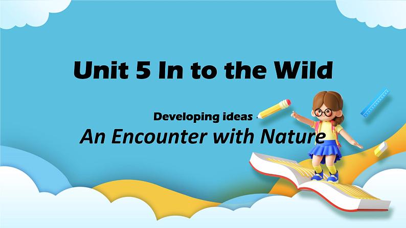 Unit 5 Into the wild  第四课时 Developing  ideas课件01