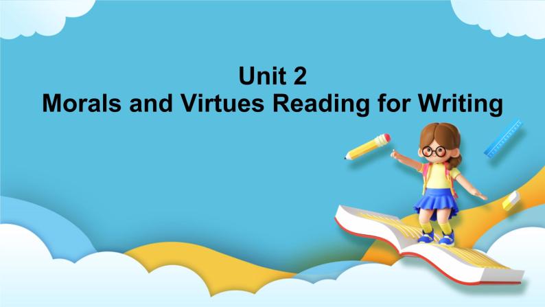 Unit 2 Morals and Virtues Reading for Writing知识点 课件01