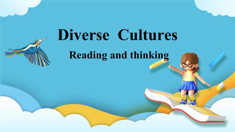 Unit 3 Diverse Cultures Reading and thinking 课件01