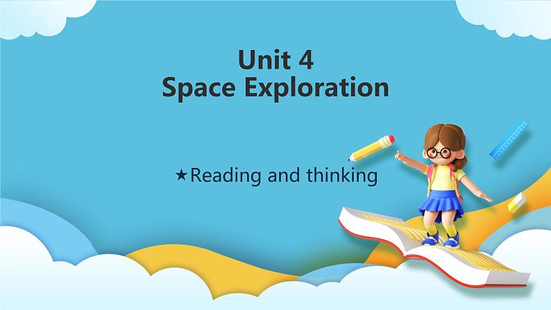 Unit 4 Space Exploration Reading and thinking 课件01