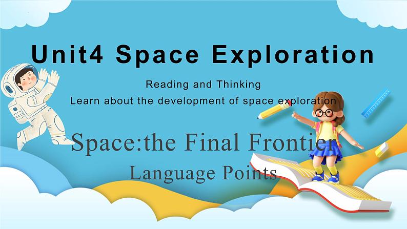 Unit 4 Space Exploration Reading and Thinking语言点 课件01