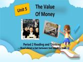 Unit 5 The Value of Money Reading and Thinking 课件
