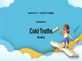 Unit 1 Food for Thought Developing ideas Cold Truths课件