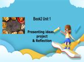 Unit 1 Food for thought Presenting ideas -project& Reflection课件