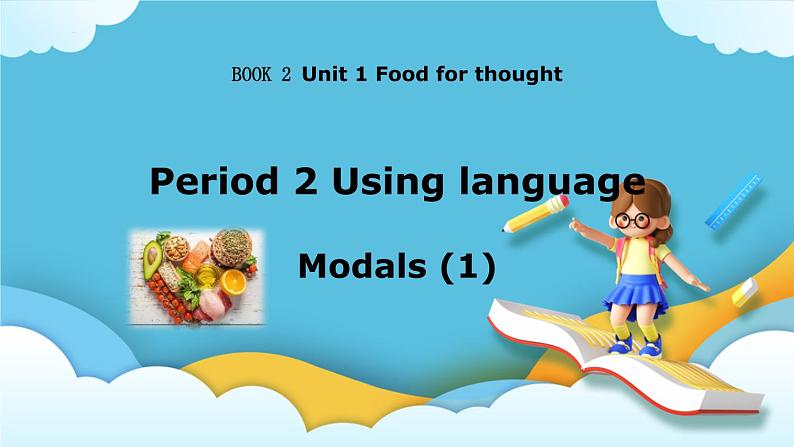 Unit 1 Food for thought Using language-Modals 课件01