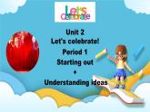 Unit 2 Let’s celebrate Starting out&Understanding ideas 课件