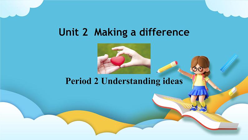 Unit 2 Making a difference Period 2 Understanding ideas课件01