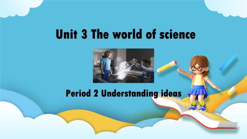 Unit 3 Understanding ideas 课件01
