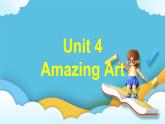Unit 4  Amazing art Understanding ideas 课件
