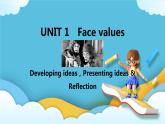 Unit 1 Face values  Developing ideas，Presenting ideas & Reflection课件