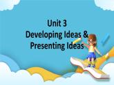 Unit 3 Developing Ideas & Presenting Ideas 课件