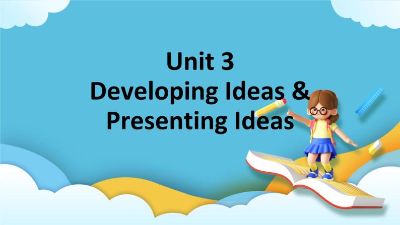 Unit 3 Developing Ideas & Presenting Ideas 课件01