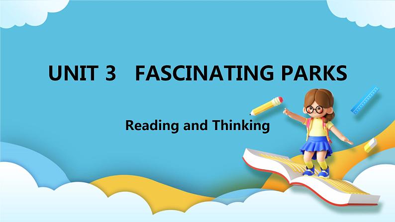 Unit 3 Fascinating Parks  Reading and Thinking课件第1页