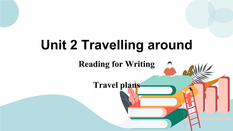 Unit 2 Traveling around 第3课时 Reading for Writing 课件+练习01