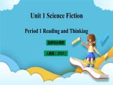 Unit 1 Science Fiction Period 1 Reading and Thinking 课件+教案＋素材