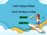 Unit 1 science fiction period 5 reading for writing 课件+教案