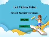 Unit 1 science fiction Period 6 Assessing and project 课件+教案